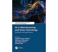 AI in Manufacturing and Green Technology: Methods and Applications (Green Engineering and Technology)