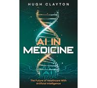 AI In Medicine: Revolutionizing Healthcare Through Innovation