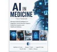 AI in Medicine Textbook: Manage Artificial Intelligence in Diagnosis, Clinical Decision Support, Predictive Analytics, and Healthcare Delivery