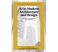 AI in Modern Architecture and Design : Insights, Applications, New Openings