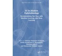 AI in Modern Ophthalmology : Revolutionizing Eye Care with Machine Learning, and Deep Learning