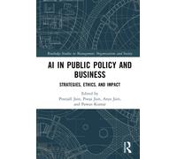 AI in Public Policy and Business : Strategies, Ethics, and Impact
