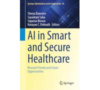 AI in Smart and Secure Healthcare: Research Trends and Future Opportunities (Springer Optimization and Its Applications, 50)