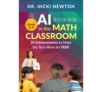 AI in the Math Classroom, Grades 3-5 : 25 Enhancements to Make the Tech Work for You!