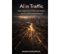 AI in Traffic: How Cities Turn Traffic Into Tokens, Access, and Invisible Revenue? (AI, Infrastructure & Urban Control)