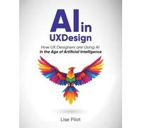 AI in UX Design: How UX Designers are Using AI in the Age of Artificial Intelligence