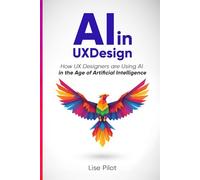 AI in UX Design: How UX Designers are Using AI in the Age of Artificial Intelligence (AI for UX Designers™)