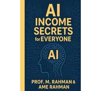 AI Income Secrets for Everyone: How to Make Money with ChatGPT and AI Tools