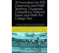 AI-Innovations-for-K12-Classrooms and Math Teaching, Olympiads, Competitions, National Exams and Math Pre-College Tests: Transforming Classrooms ... K-12 School Administrators (Math US k-12)