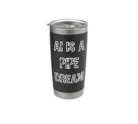 Ai is a Pipe Dream Stainless Steel Insulated Tumbler