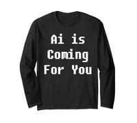 Ai is Coming for You Long Sleeve T-Shirt