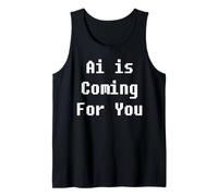 Ai is Coming for You Tank Top
