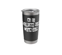 Ai is Coming for Your Job Stainless Steel Insulated Tumbler