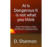 AI is Dangerous It is not what you think: What No One’s Telling You | hidden messages | How to Protect Your Work, Mind, and Family | gift for parents and teachers