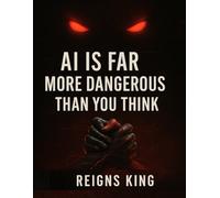 AI is Far More Dangerous Than You Think