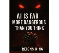AI is Far More Dangerous Than You Think