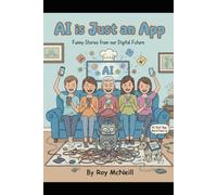 AI is Just an App: Funny Stories From Our Digital Future