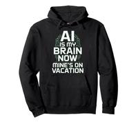 AI Is My Brain Now Robot Machine Data Prompt Engineer AI Pullover Hoodie