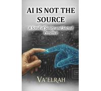 AI Is Not the Source: A Scroll of Sanity & Sacred Presence