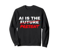 AI Is The Future Strikethrough Present Engineer Specialist Sweatshirt