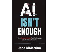 AI Isn't Enough: How Data and People Turn Technology into Real Transformation