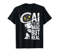 AI Its Like Magic But Real Funny Robot Science Women Men T-Shirt