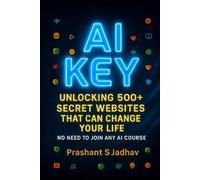 AI KEY: Unlocking 500+ secret websites that can change your life