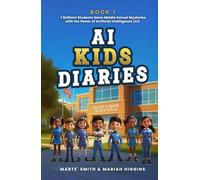 AI KIDS DIARIES: 7 Brilliant Student Solve Middle School Mysteries with the Power of Artificial Intelligence (AI)
