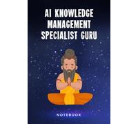AI Knowledge Management Specialist Guru Notebook: Funny Personalised 100 Page Lined Journal Notepad Gift Idea For A Busy Artificial Intelligence Development Team Member