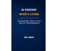 AI Knows Who's Lying: Navigating Truth in an Age of Performance