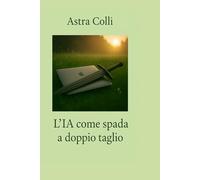 AI - la spada a doppio taglio: Riflessioni sulla coscienza e il pericolo dell'intelligenza artificiale