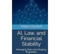 AI, Law, and Financial Stability: Managing Risks and Shaping Regulation