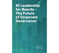 AI Leadership for Boards: The Future of Corporate Governance