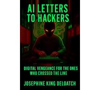 AI Letters To Hackers: Digital Vengeance for the Ones Who Crossed the Line