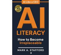 AI LITERACY: How to Become Irreplaceable