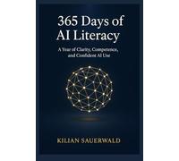 AI Literacy in 365 Days: One year of clarity, competence and confident AI use