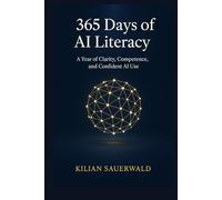 AI Literacy in 365 Days: One year of clarity, competence and confident AI use