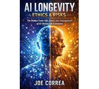 AI Longevity Ethics & Risks: The Hidden Trade-Offs, Biases, and Consequences of AI-Driven Life Extension (6)