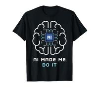 AI made me do it T-Shirt