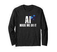 AI Made Me Do It Tech Humor Glitched Logic Graphic Design Long Sleeve T-Shirt