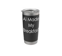 Ai Made My Breakfast Stainless Steel Insulated Tumbler