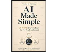 AI Made Simple: 30 Words Everyone Hears But Few People Understand (Word on the Wall Notes)