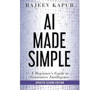 AI Made Simple: A Beginner’s Guide to Generative Intelligence (2nd Edition)