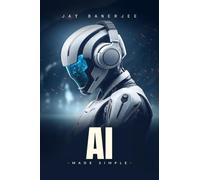 AI Made Simple: "A Beginner’s Guide to Smart Machines"