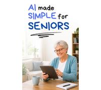 AI Made Simple for Seniors: 1