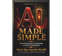 AI Made Simple: Turn Uncertainty into Advantage in an Era of Automation