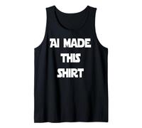 Ai Made This Shirt Artificial Intelligence Tank Top