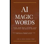 AI Magic Words: 100 PROMPTS · From the 250-vault