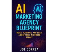 AI Marketing Agency Blueprint: Build, Automate, and Scale a Profitable AI-Powered Agency (10)