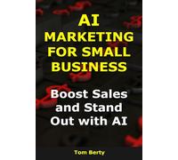 AI Marketing for Small Business: Boost Sales and Stand Out with AI (AI for Entrepreneurs)